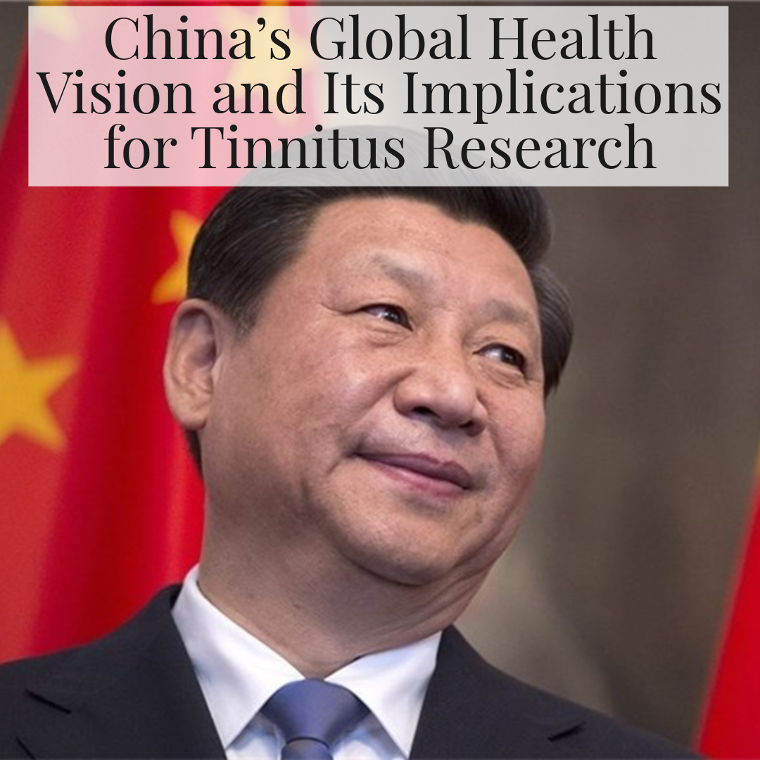 A Human Community of Health for All: China’s Global Health Vision and Its Implications for Tinnitus Research