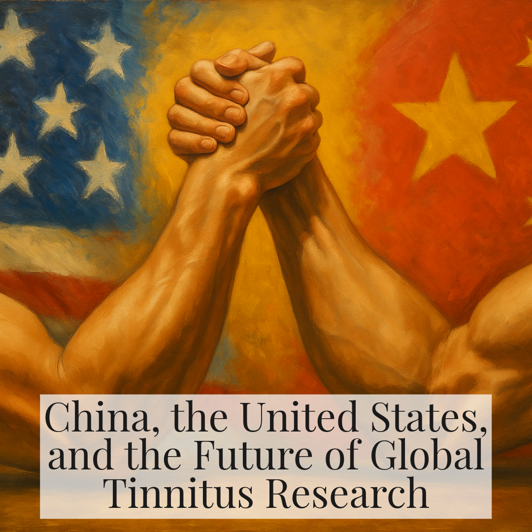 From Competition to Convergence: China, the United States, and the Future of Global Tinnitus Research